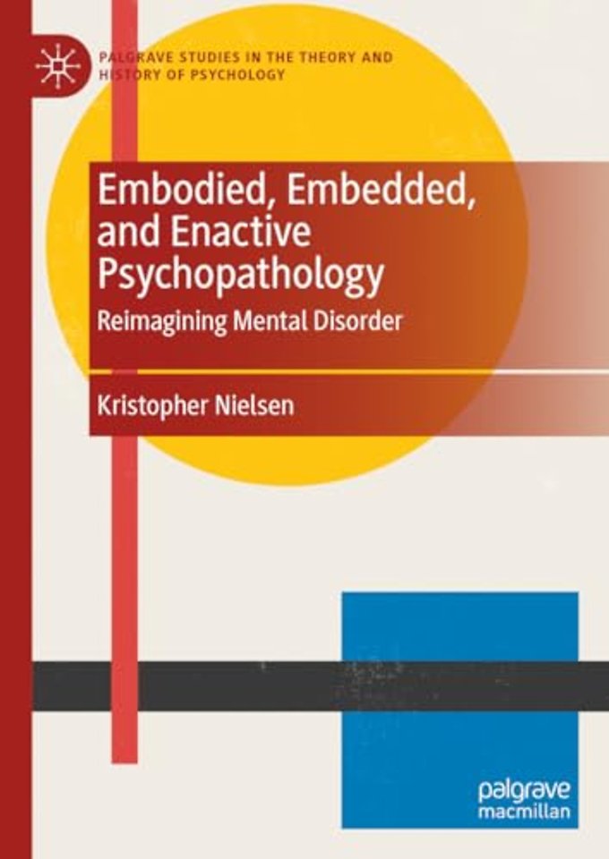 Embodied, Embedded, and Enactive Psychopathology