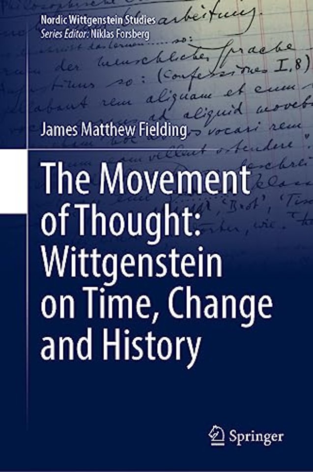 The Movement of Thought: Wittgenstein on Time, Change and History