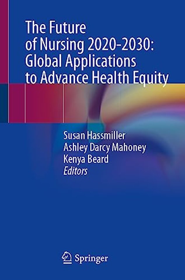 The Future of Nursing 2020-2030: Global Applications to Advance Health Equity