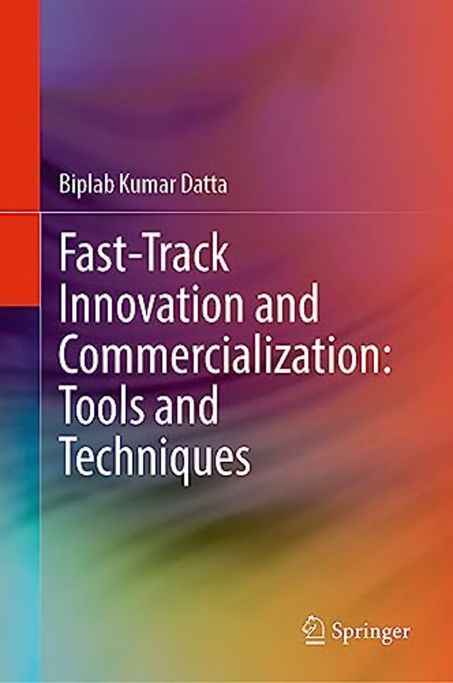 Fast-Track Innovation and Commercialization: Tools and Techniques