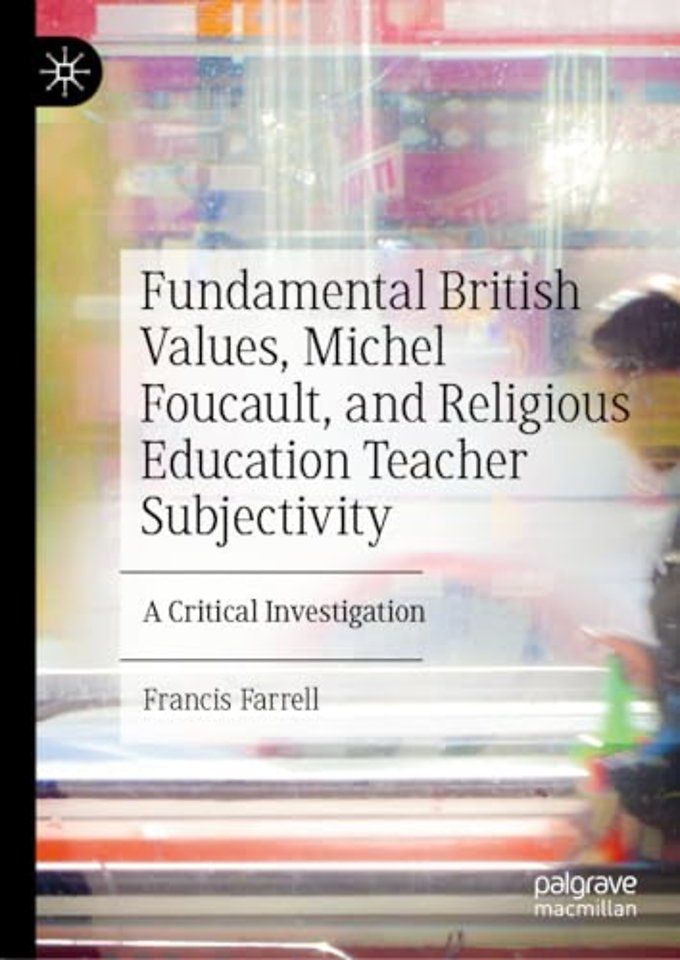 Fundamental British Values, Michel Foucault, and Religious Education Teacher Subjectivity