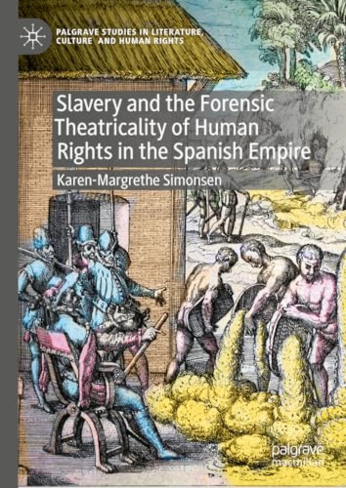 Slavery and the Forensic Theatricality of Human Rights in the Spanish Empire