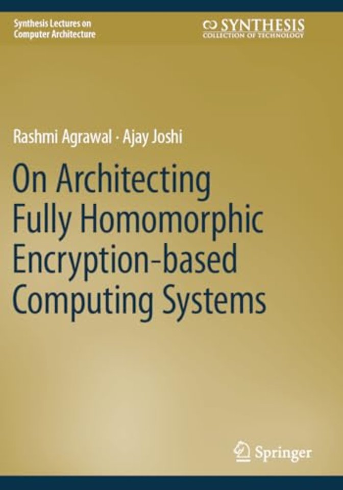 On Architecting Fully Homomorphic Encryption-based Computing Systems