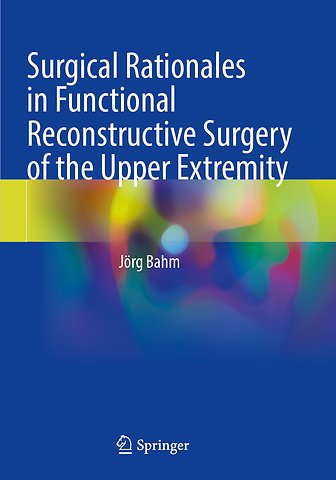 Surgical Rationales in Functional Reconstructive Surgery of the Upper Extremity