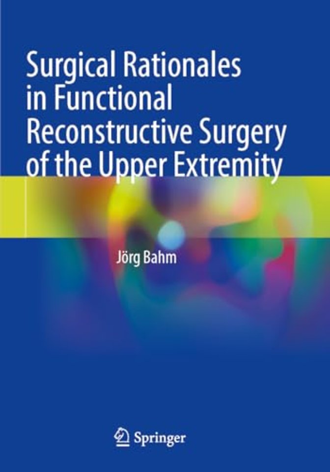 Surgical Rationales in Functional Reconstructive Surgery of the Upper Extremity