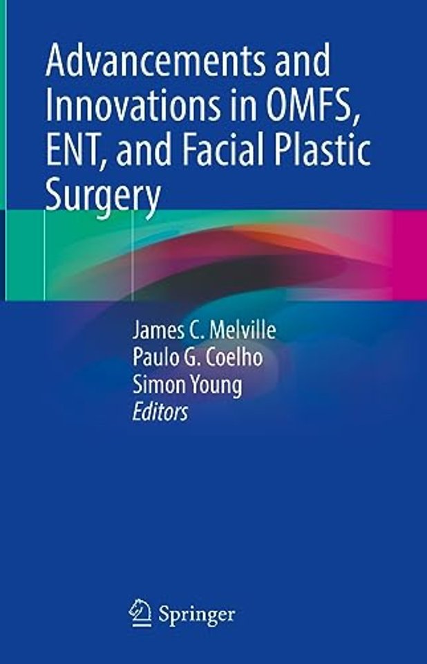 Advancements and Innovations in OMFS, ENT, and Facial Plastic Surgery