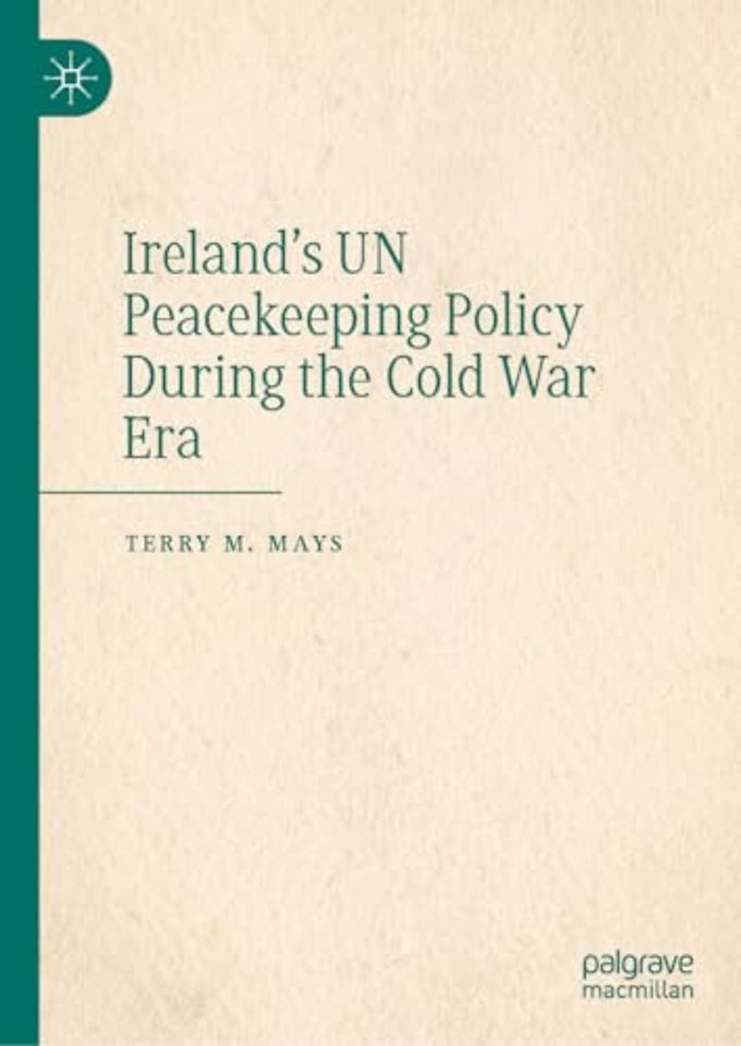 Ireland's UN Peacekeeping Policy During the Cold War Era