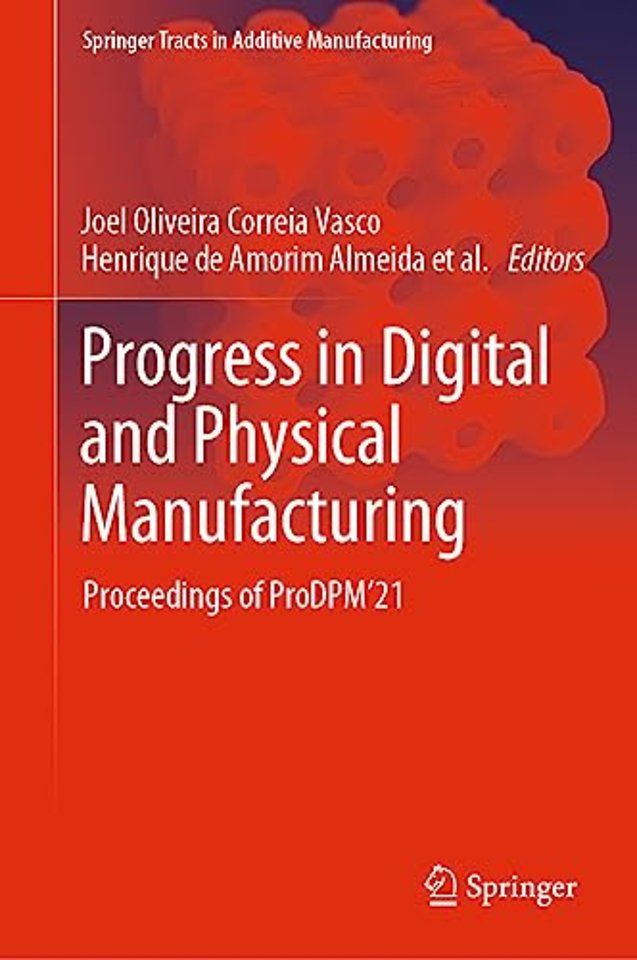 Progress in Digital and Physical Manufacturing