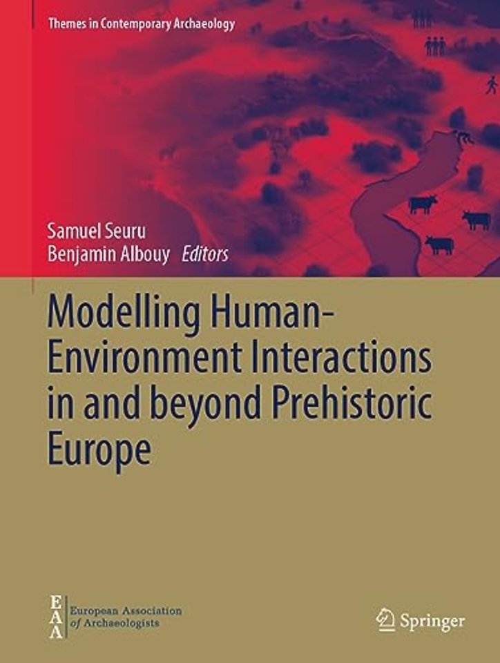 Modelling Human-Environment Interactions in and beyond Prehistoric Europe