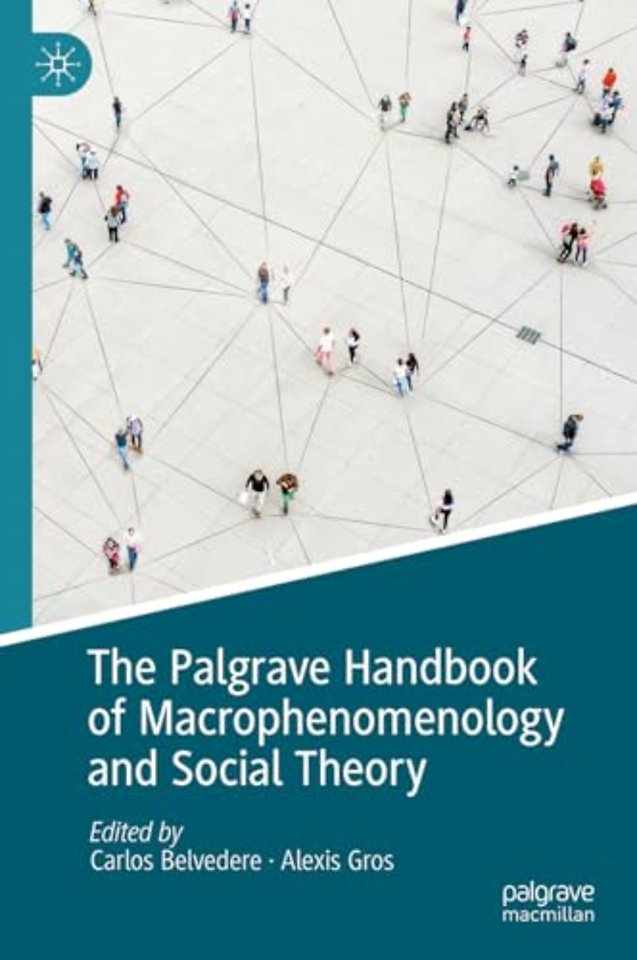 The Palgrave Handbook of Macrophenomenology and Social Theory