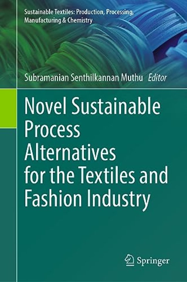 Novel Sustainable Process Alternatives for the Textiles and Fashion Industry