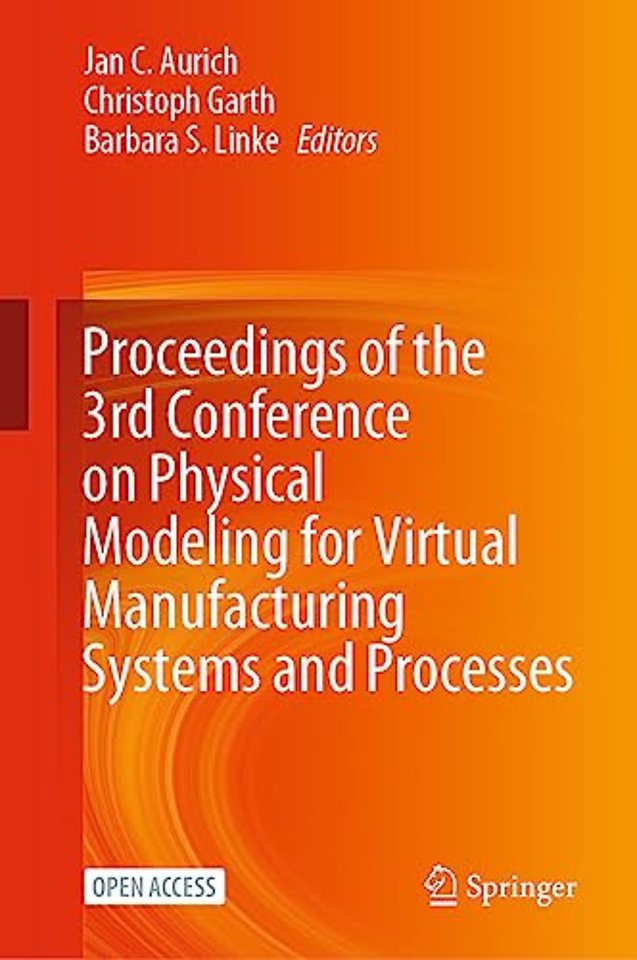 Proceedings of the 3rd Conference on Physical Modeling for Virtual Manufacturing Systems and Processes