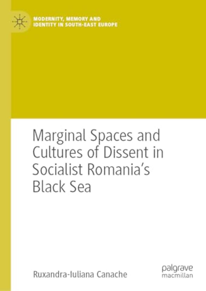 Marginal Spaces and Cultures of Dissent in Socialist Romania's Black Sea