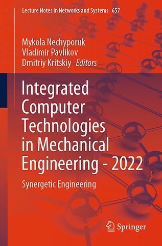 Integrated Computer Technologies in Mechanical Engineering - 2022