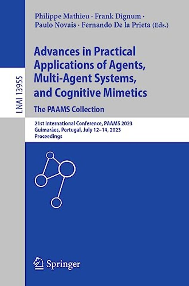 Advances in Practical Applications of Agents, Multi-Agent Systems, and Cognitive Mimetics. The PAAMS Collection