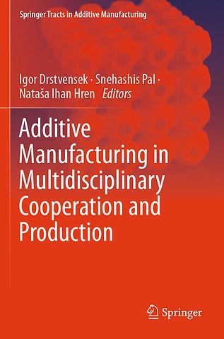 Additive Manufacturing in Multidisciplinary Cooperation and Production