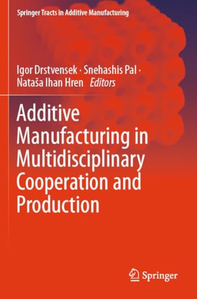 Additive Manufacturing in Multidisciplinary Cooperation and Production