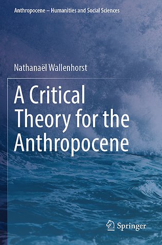 A Critical Theory for the Anthropocene