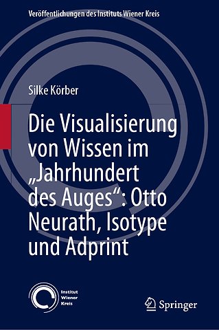 Die Visualisierung von Wissen im „Jahrhundert des Auges“: Otto Neurath, Isotype und Adprint