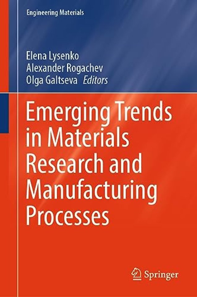 Emerging Trends in Materials Research and Manufacturing Processes