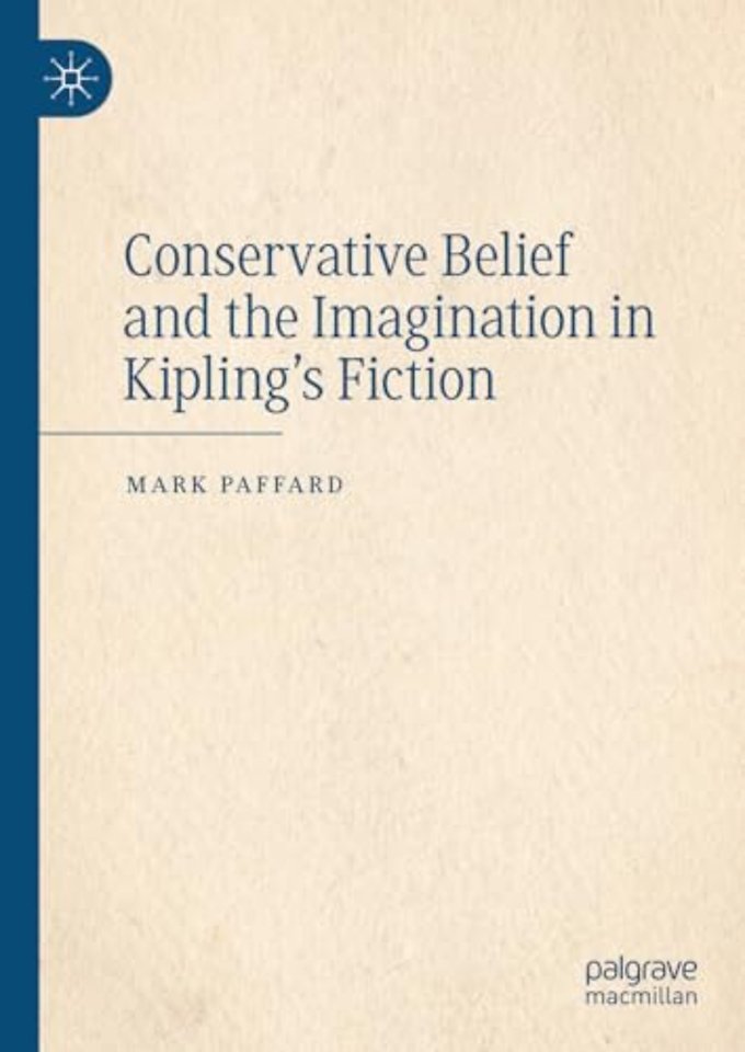 Conservative Belief and the Imagination in Kipling’s Fiction