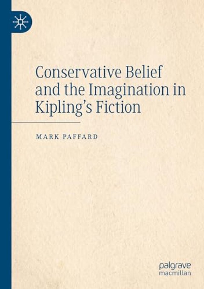 Conservative Belief and the Imagination in Kipling’s Fiction