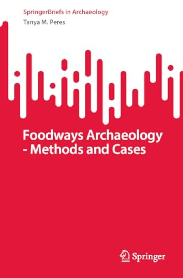Foodways Archaeology - Methods and Cases