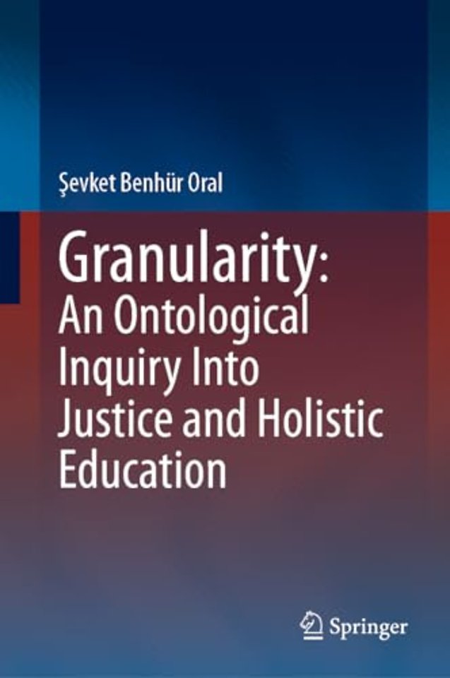 Granularity: An Ontological Inquiry Into Justice and Holistic Education