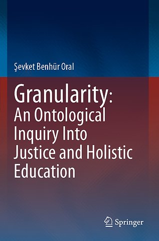 Granularity: An Ontological Inquiry Into Justice and Holistic Education