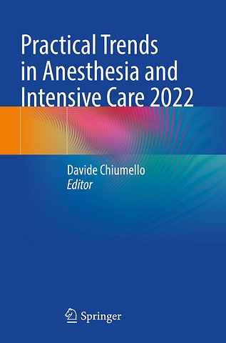 Practical Trends in Anesthesia and Intensive Care 2022
