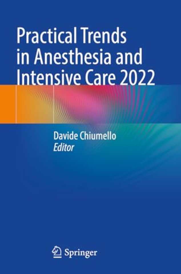 Practical Trends in Anesthesia and Intensive Care 2022