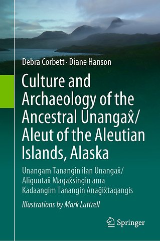 Culture and Archaeology of the Ancestral Unangax̂/Aleut of the Aleutian Islands, Alaska