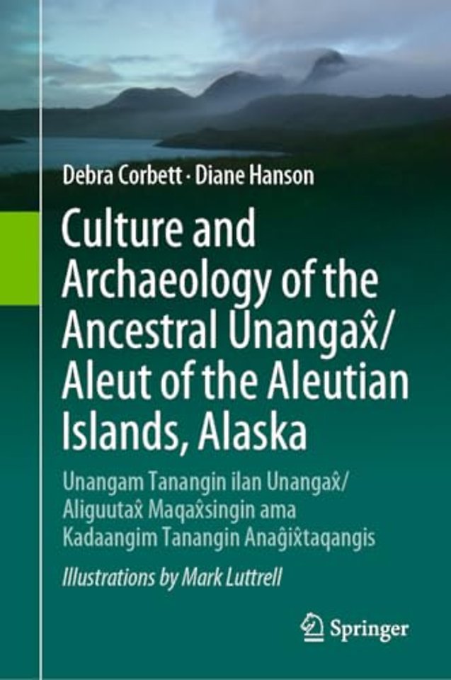 Culture and Archaeology of the Ancestral Unangax̂/Aleut of the Aleutian Islands, Alaska