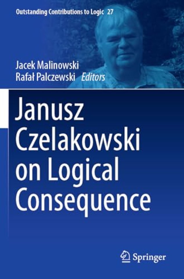 Janusz Czelakowski on Logical Consequence