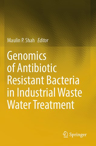 Genomics of Antibiotic Resistant Bacteria in Industrial Waste Water Treatment