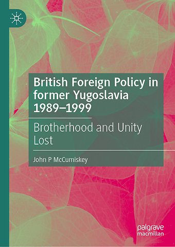 British Foreign Policy in former Yugoslavia 1989–1999