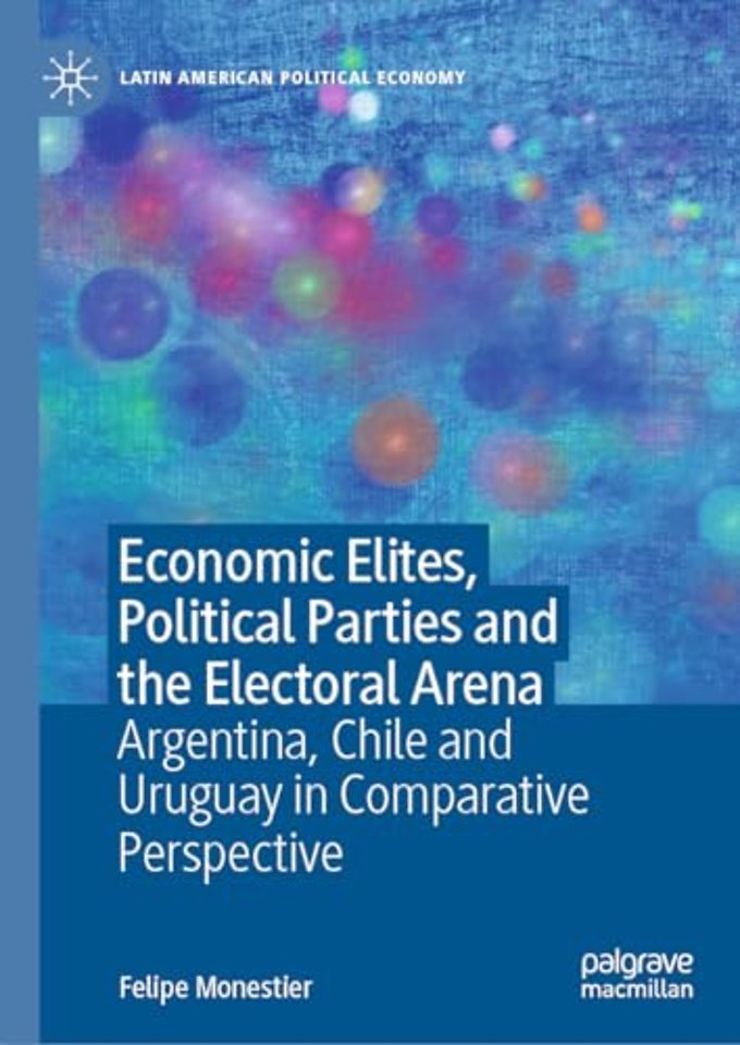 Economic Elites, Political Parties and the Electoral Arena