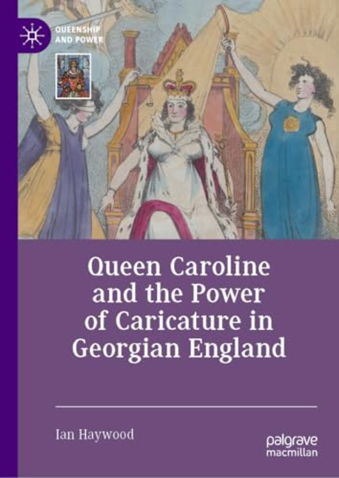 Queen Caroline and the Power of Caricature in Georgian England