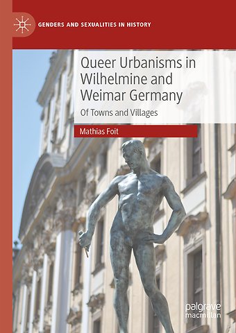 Queer Urbanisms in Wilhelmine and Weimar Germany