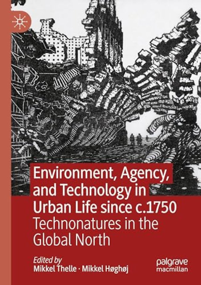 Environment, Agency, and Technology in Urban Life since c.1750