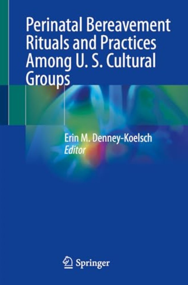 Perinatal Bereavement Rituals and Practices Among U. S. Cultural Groups