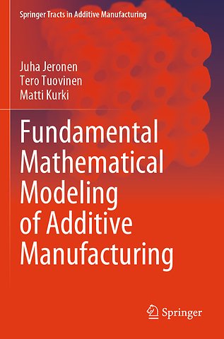 Fundamental Mathematical Modeling of Additive Manufacturing