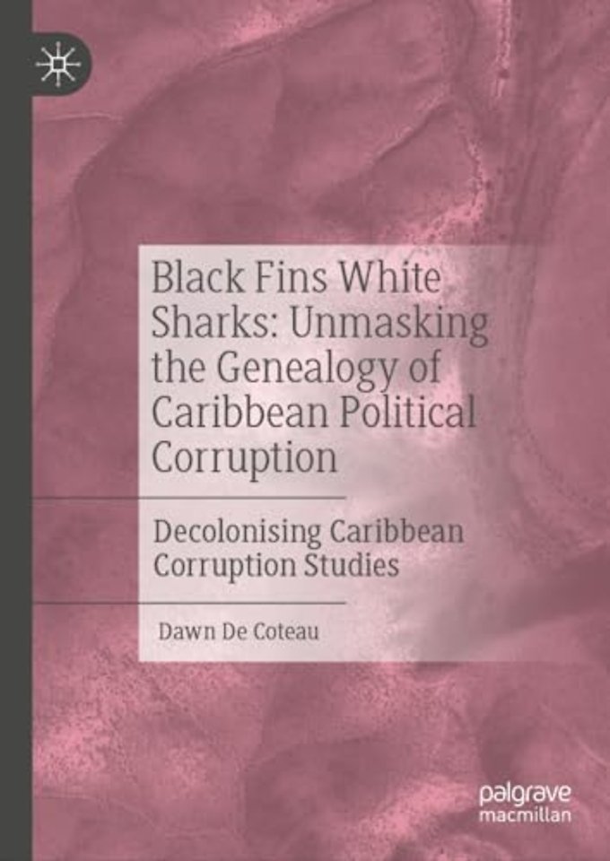 Black Fins White Sharks: Unmasking the Genealogy of Caribbean Political Corruption 