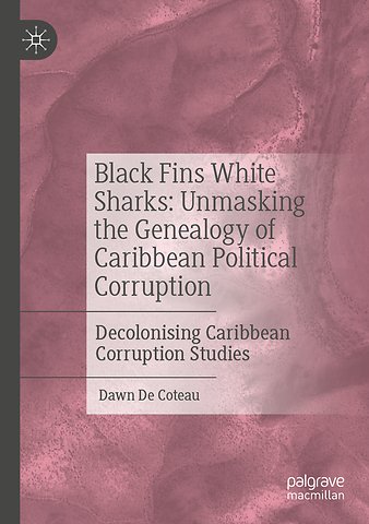 Black Fins White Sharks: Unmasking the Genealogy of Caribbean Political Corruption