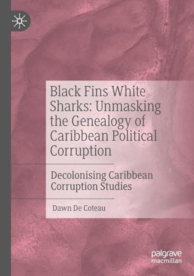 Black Fins White Sharks: Unmasking the Genealogy of Caribbean Political Corruption
