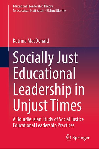 Socially Just Educational Leadership in Unjust Times