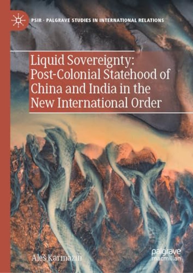 Liquid Sovereignty: Post-Colonial Statehood of China and India in the New International Order