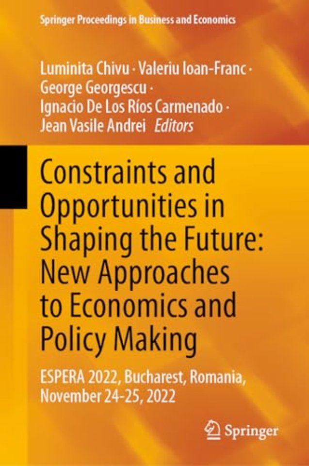 Constraints and Opportunities in Shaping the Future: New Approaches to Economics and Policy Making