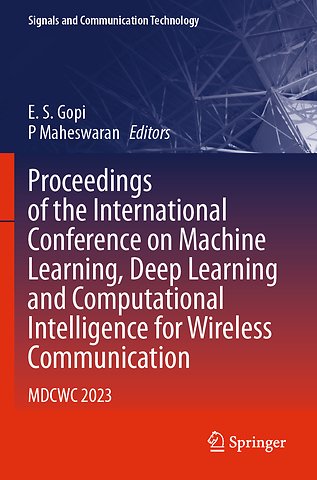 Proceedings of the International Conference on Machine Learning, Deep Learning and Computational Intelligence for Wireless Communication