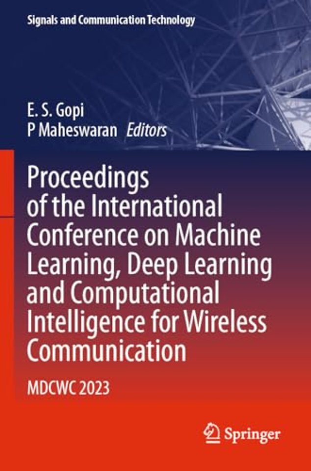 Proceedings of the International Conference on Machine Learning, Deep Learning and Computational Intelligence for Wireless Communication